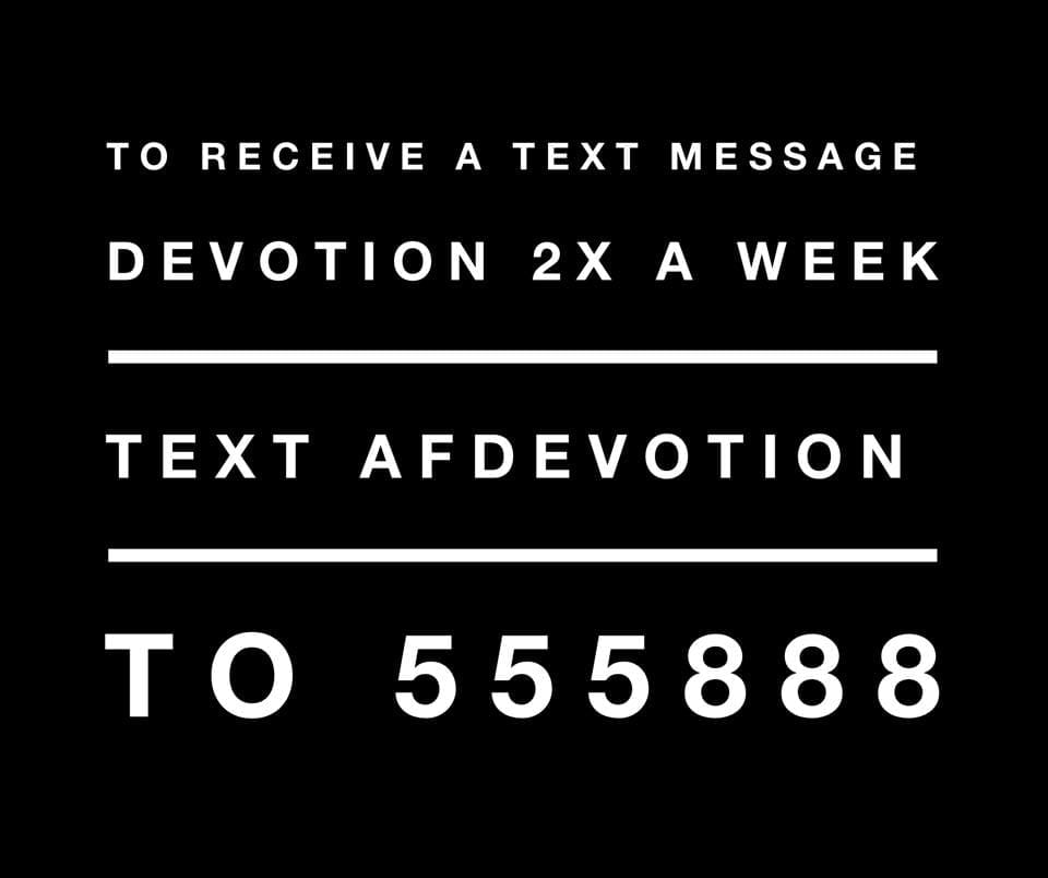 White text on black background: "To receive a text message devotion 2x a week, text AFDEVOTION to 555888"