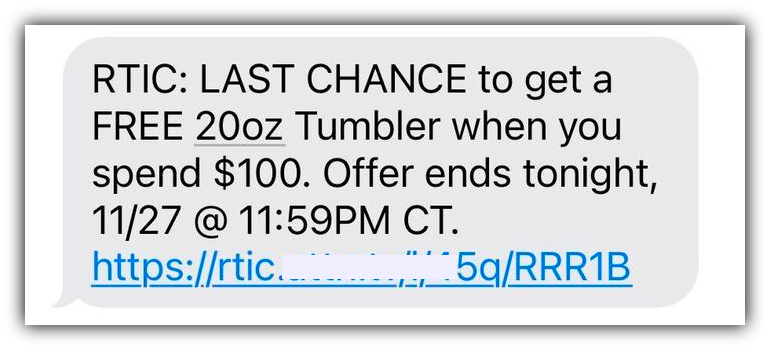 RTIC's buy to get promotional offer reads, "Last chance to get a free 20oz Tumbler when you spend $100. Offer ends tonight, 11/27 @ 11:59PM CT."