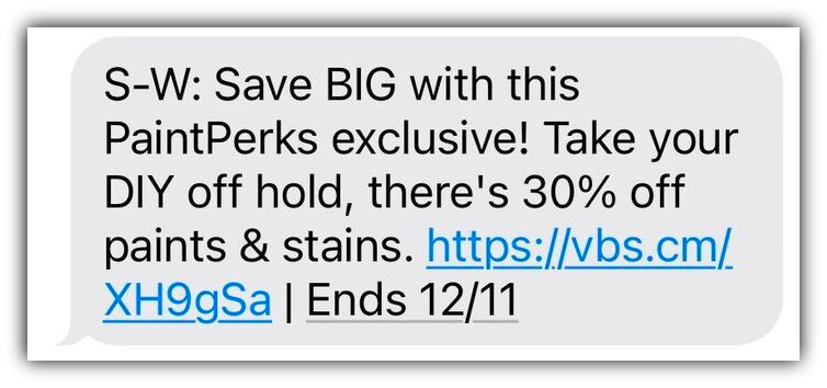 Sherwin Williams' text-exclusive promo example reads, "S-W: Save BIG with this PaintPerks exclusive! Take your DIY off hold, there's 30% off paints & stains. Ends 12/11"